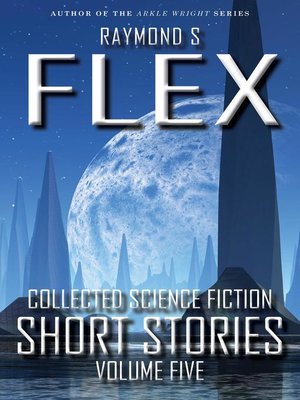 cover image of Volume Five: Collected Science Fiction Short Stories, #5